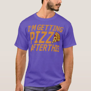 I'm Getting Pizza After This Premium 4641639 T-Shirt