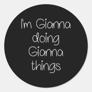 I'm Gianna Doing Funny Things Women Name Birthday Classic Round Sticker
