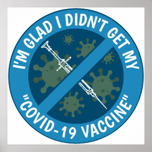 I'm Glad I Didn't Get My "Covid-19 Vaccine" Poster