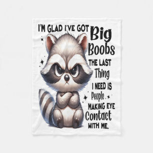Im Glad Ive Got Big S The Last Thing I Need Is Peo Fleece Blanket