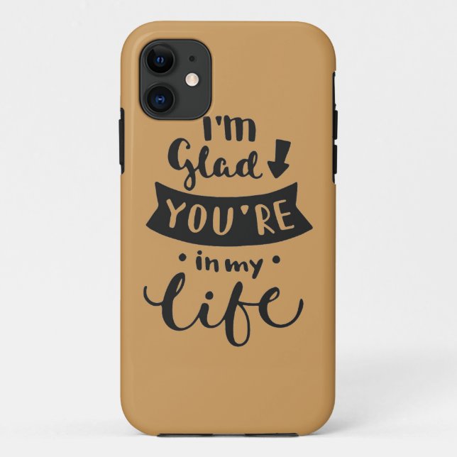 I'm Glad You Are In My Life Case-Mate iPhone Case (Back)