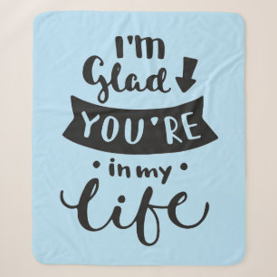 I'm Glad You Are In My Life Sherpa Blanket