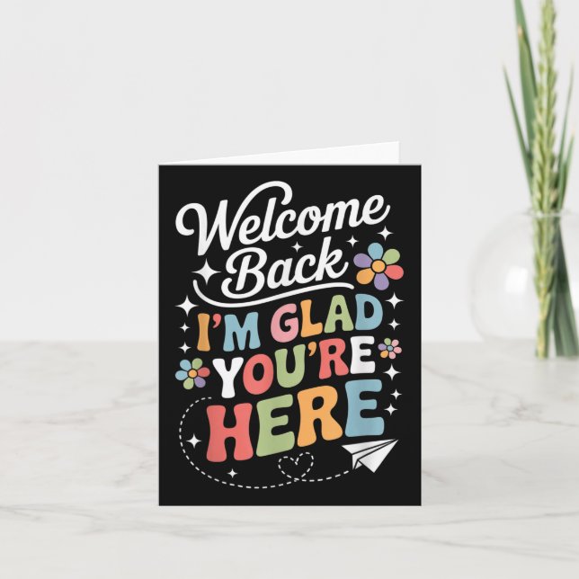 Im Glad Youre Here Welcome Back To School Teachers Card (Front)