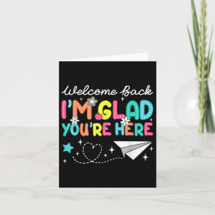 Im Glad Youre Here Welcome Back To School Teachers Card