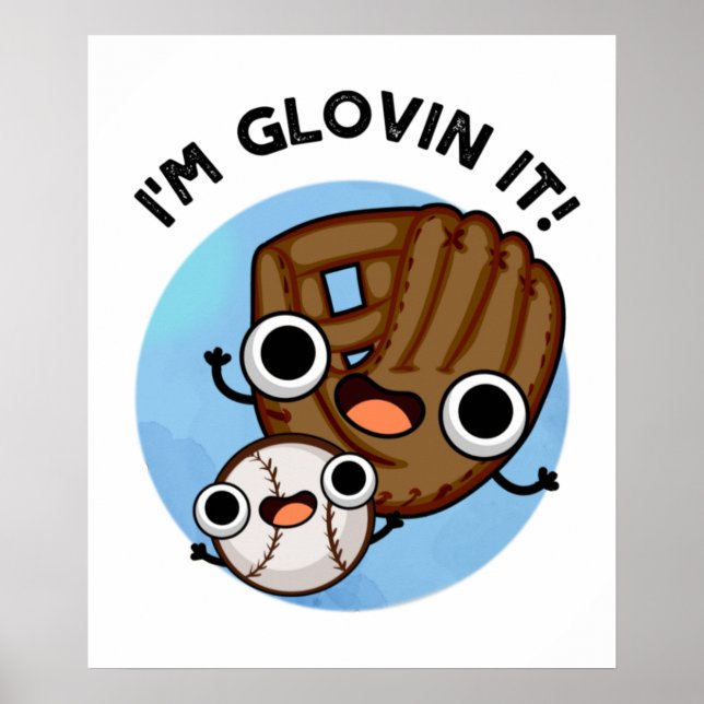 I'm Glovin It Funny Baseball Pun  Poster (Front)