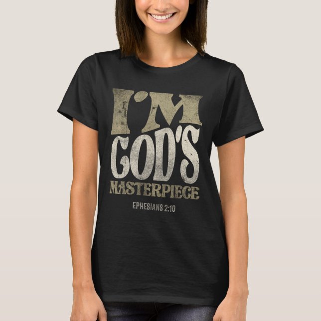 I'm God's Masterpiece - Ephesians 2:10 Bible Verse T-Shirt (Front)