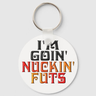 "I'M GOIN' NUCKIN' FUTS" KEY RING