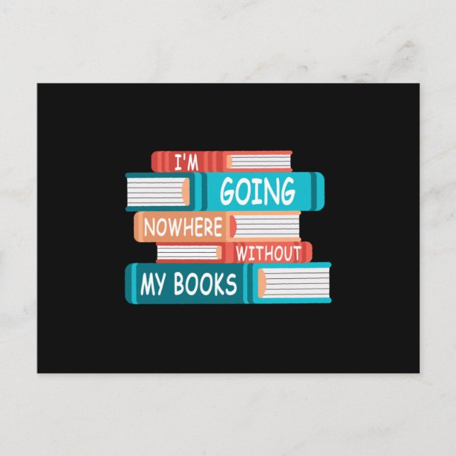 I'm going nowhere without my books postcard (Front)