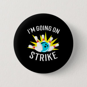 I'm Going On Strike Bowling 6 Cm Round Badge