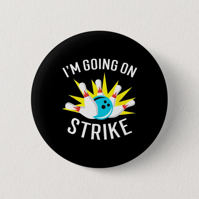 I'm Going On Strike Bowling  6 Cm Round Badge (Front)