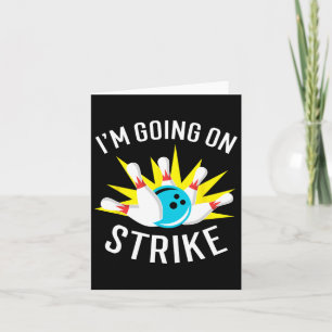 I'm Going On Strike Bowling Card
