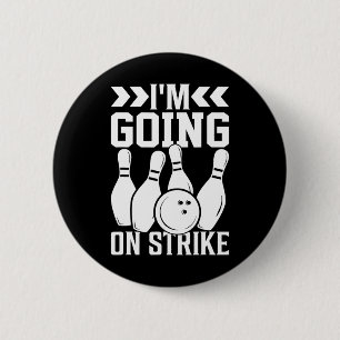 I'm Going On Strike I Bowling 6 Cm Round Badge