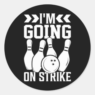 I'm Going On Strike I Bowling Classic Round Sticker
