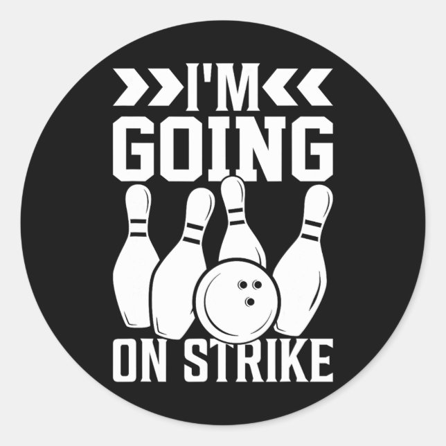 I'm Going On Strike I Bowling  Classic Round Sticker (Front)