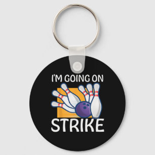 I'm Going On Strike Key Ring