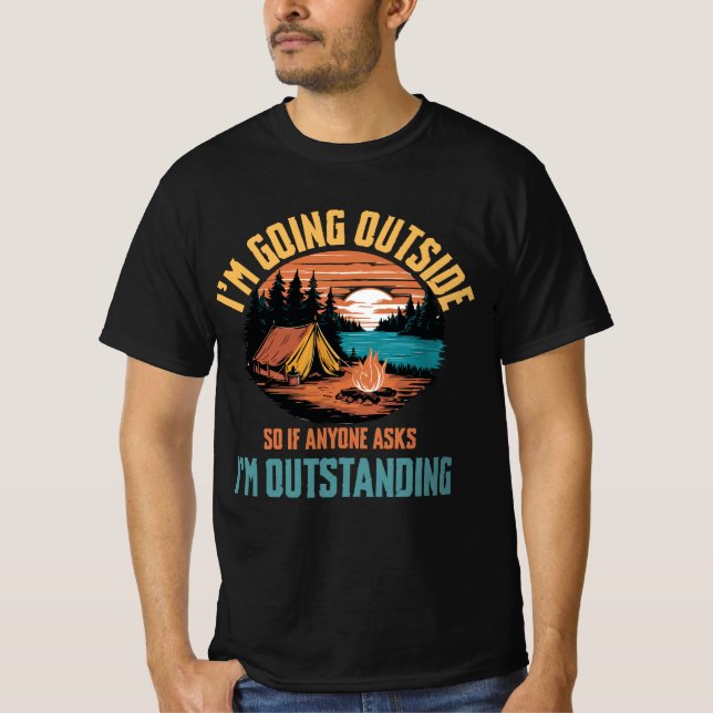 I'm Going Outside If Anyone Asks I'm Outstanding T-Shirt (Front)