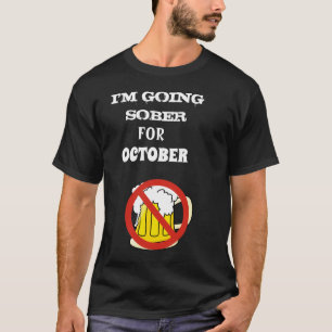 I'm Going Sober For October T-Shirt