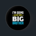 I'm Going To Be A Big Brother 6 Cm Round Badge<br><div class="desc">Perfect for the expectant big brother of a little brother or little sister. Ideal for announcing a pregnancy. Also great as a gift for the baby party. Great surprise during the pregnancy.</div>