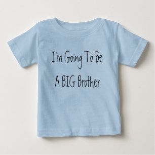 I'm Going To Be A BIG Brother T Shirt