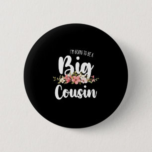 Im Going To Be A Big Cousin 6 Cm Round Badge