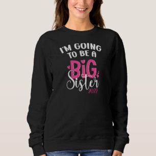 I'm Going To Be A Big Sister 2022 Pregnancy Announ Sweatshirt