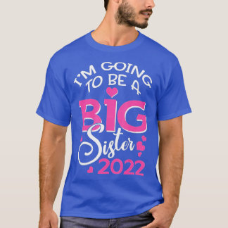Im Going To Be A Big Sister 2022 Pregnancy Announc T-Shirt