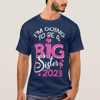 Im Going To Be A Big Sister 2023 Pregnancy Announc T-Shirt