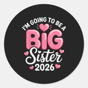 I'm Going To Be A Big Sister 2026 Announcement For Classic Round Sticker