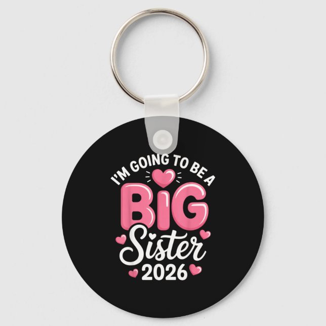 I'm Going To Be A Big Sister 2026 Announcement For Key Ring (Front)