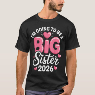 I'm Going To Be A Big Sister 2026 Announcement For T-Shirt