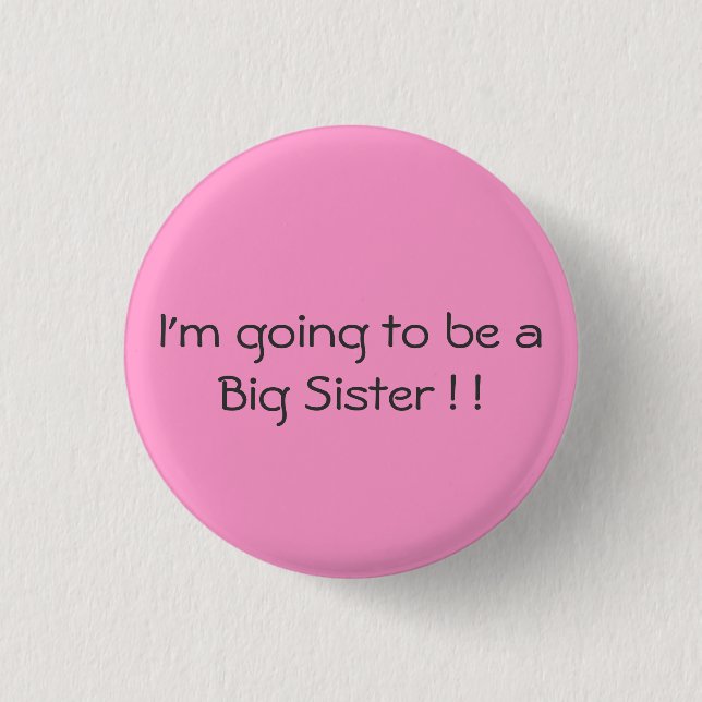 I'm going to be a Big Sister ! ! 3 Cm Round Badge (Front)