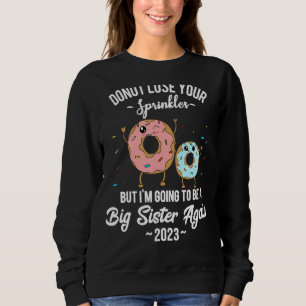 I'm Going To Be A Big Sister Again 2023 Pregnancy Sweatshirt
