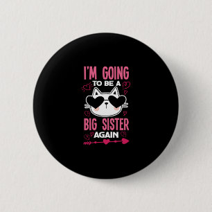 I'm Going TO Be A Big Sister Again Cat 6 Cm Round Badge