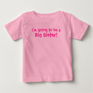 I'm going to be a Big Sister Baby T-Shirt