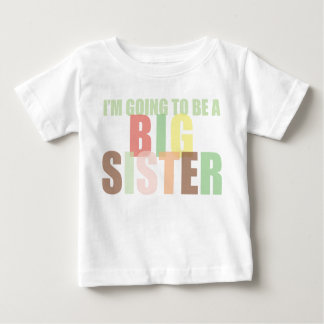 I'm Going to Be a Big Sister Baby T-Shirt