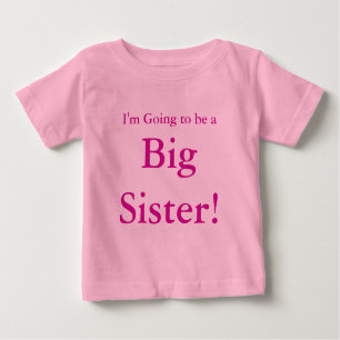 I'm Going to be a Big Sister! Baby T-Shirt