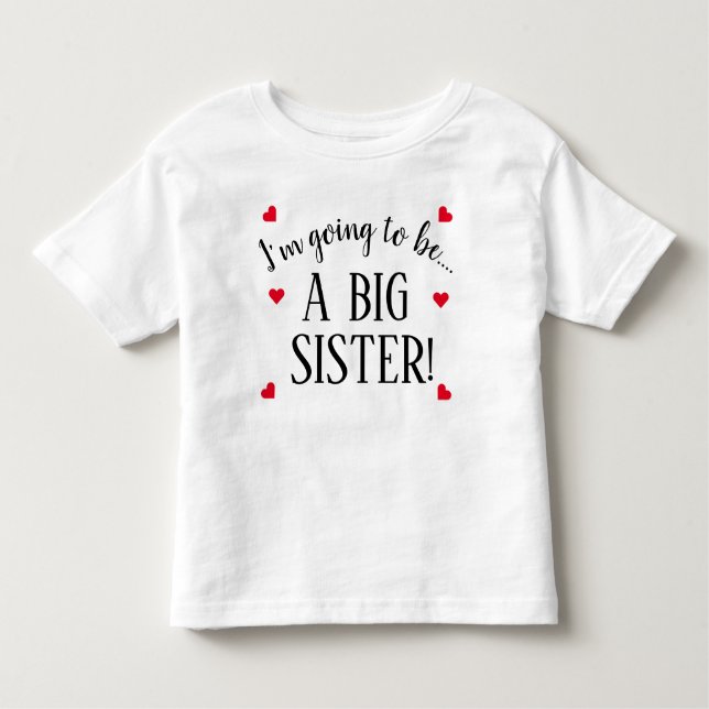 Im Going To Be A Big Sister Baby  Toddler T-Shirt (Front)