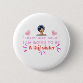 I'm Going To Be A Big Sister , design by Roka000 6 Cm Round Badge