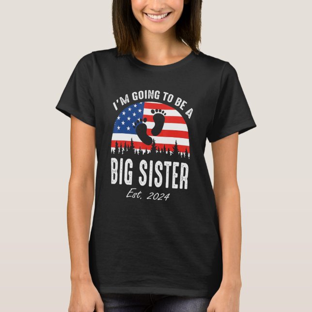 I'm Going To Be A Big Sister Est 2024 US Flag T-Shirt (Front)