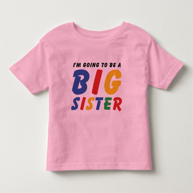 I'm Going To Be A Big Sister T-Shirt (Front)