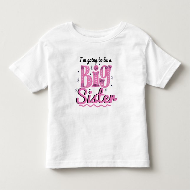 I'm Going To Be A big Sister T-Shirt (Front)