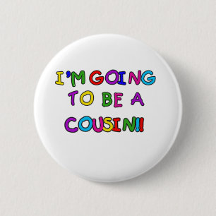 I'm Going to be a Cousin 6 Cm Round Badge