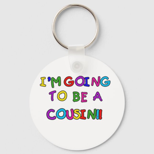 I'm Going to be a Cousin Key Ring (Front)