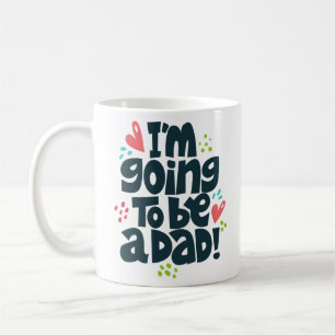I'm Going to Be a Dad Coffee Mug