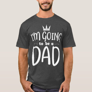 I'm going to be a Dad Gift New Papa Pregnancy Anno T-Shirt