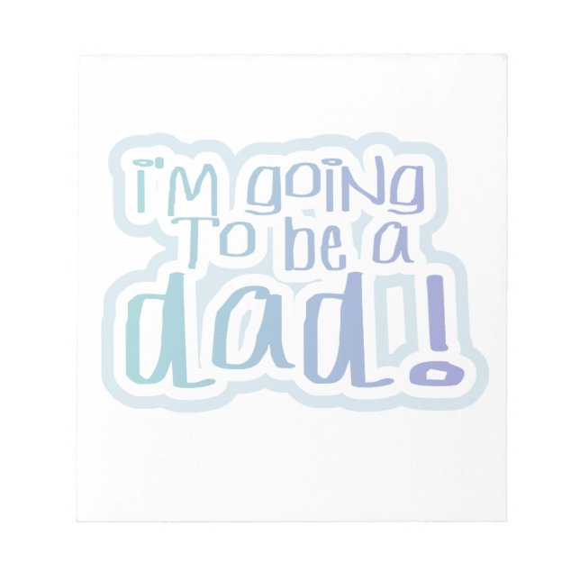 I'm Going to be a Dad Gifts Notepad (Front)