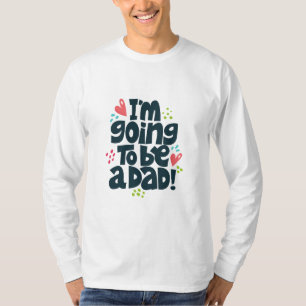 I'm Going to Be a Dad T-Shirt