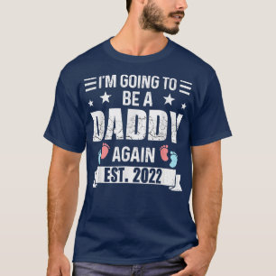 I'm Going To Be A Daddy Again EST 2022 New Daddy T-Shirt
