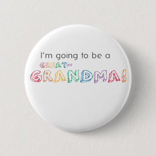 I'm going to be a GREAT-GRANDMA! Button
