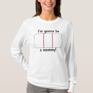 I'm Going to be a Mummy (Pregnancy Test) T-Shirt